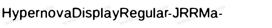 HypernovaDisplayRegular-JRRMa字体转换