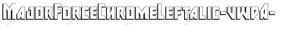 MajorForceChromeLeftalic-vwdA字体转换 MajorForceChromeLeftalic-vwdA字体转换