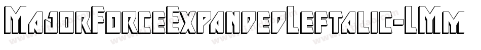 MajorForceExpandedLeftalic-LMmZ字体转换 MajorForceExpandedLeftalic-LMmZ字体转换