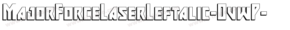 MajorForceLaserLeftalic-OvwP字体转换 MajorForceLaserLeftalic-OvwP字体转换