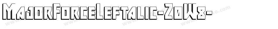 MajorForceLeftalic-Z0W8字体转换 MajorForceLeftalic-Z0W8字体转换