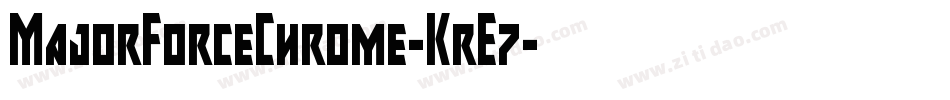 MajorForceChrome-KrE7字体转换 MajorForceChrome-KrE7字体转换