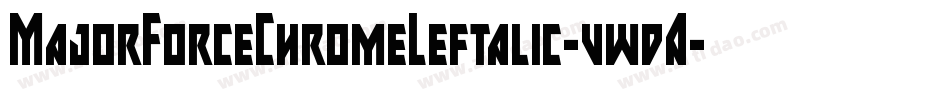 MajorForceChromeLeftalic-vwdA字体转换 MajorForceChromeLeftalic-vwdA字体转换