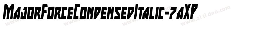 MajorForceCondensedItalic-7aXP字体转换 MajorForceCondensedItalic-7aXP字体转换