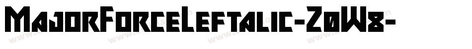 MajorForceLeftalic-Z0W8字体转换 MajorForceLeftalic-Z0W8字体转换