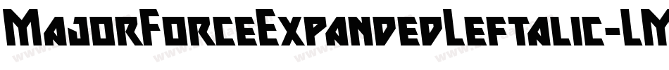 MajorForceExpandedLeftalic-LMmZ字体转换 MajorForceExpandedLeftalic-LMmZ字体转换
