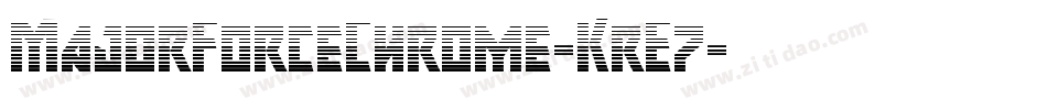 MajorForceChrome-KrE7字体转换 MajorForceChrome-KrE7字体转换
