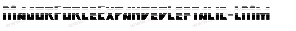 MajorForceExpandedLeftalic-LMmZ字体转换 MajorForceExpandedLeftalic-LMmZ字体转换