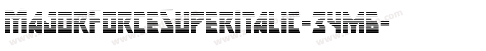 MajorForceSuperItalic-34m6字体转换 MajorForceSuperItalic-34m6字体转换