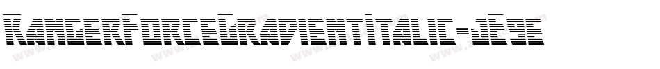 RangerForceGradientItalic-jE9eR字体转换 RangerForceGradientItalic-jE9eR字体转换