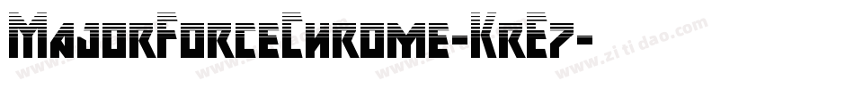 MajorForceChrome-KrE7字体转换 MajorForceChrome-KrE7字体转换