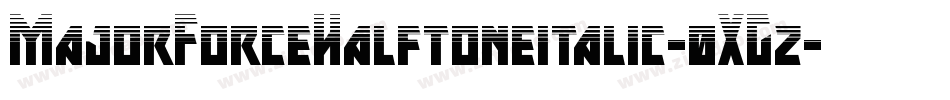 MajorForceHalftoneitalic-0XGz字体转换 MajorForceHalftoneitalic-0XGz字体转换