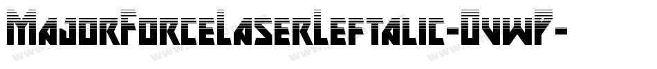 MajorForceLaserLeftalic-OvwP字体转换 MajorForceLaserLeftalic-OvwP字体转换