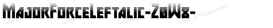 MajorForceLeftalic-Z0W8字体转换 MajorForceLeftalic-Z0W8字体转换