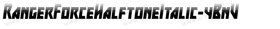 RangerForceHalftoneItalic-4BnVx字体转换 RangerForceHalftoneItalic-4BnVx字体转换