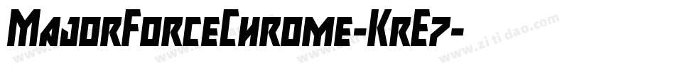 MajorForceChrome-KrE7字体转换 MajorForceChrome-KrE7字体转换