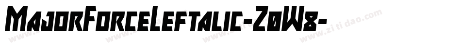 MajorForceLeftalic-Z0W8字体转换 MajorForceLeftalic-Z0W8字体转换