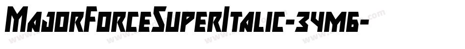 MajorForceSuperItalic-34m6字体转换 MajorForceSuperItalic-34m6字体转换