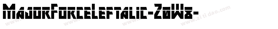 MajorForceLeftalic-Z0W8字体转换 MajorForceLeftalic-Z0W8字体转换