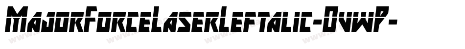 MajorForceLaserLeftalic-OvwP字体转换 MajorForceLaserLeftalic-OvwP字体转换