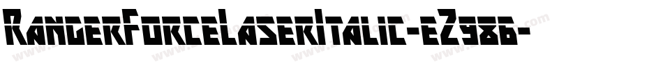 RangerForceLaserItalic-eZ986字体转换 RangerForceLaserItalic-eZ986字体转换