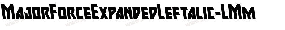 MajorForceExpandedLeftalic-LMmZ字体转换 MajorForceExpandedLeftalic-LMmZ字体转换