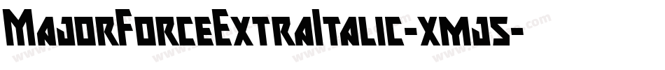 MajorForceExtraItalic-xmj5字体转换 MajorForceExtraItalic-xmj5字体转换