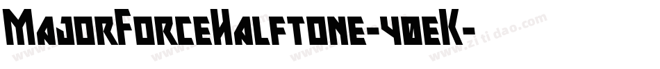 MajorForceHalftone-40eK字体转换