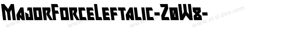MajorForceLeftalic-Z0W8字体转换 MajorForceLeftalic-Z0W8字体转换
