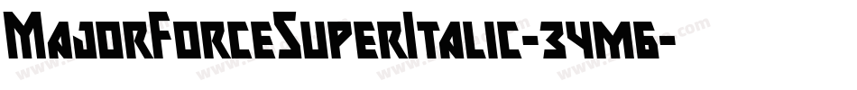 MajorForceSuperItalic-34m6字体转换 MajorForceSuperItalic-34m6字体转换