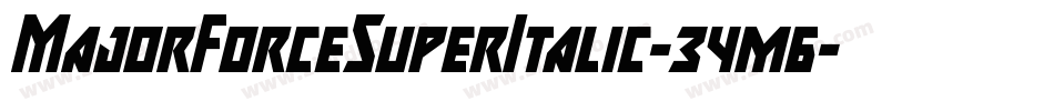 MajorForceSuperItalic-34m6字体转换 MajorForceSuperItalic-34m6字体转换