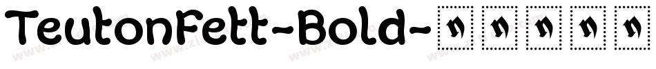 TeutonFett-Bold字体转换