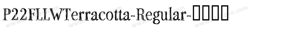 P22FLLWTerracotta-Regular字体转换