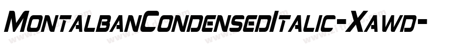 MontalbanCondensedItalic-Xawd字体转换 MontalbanCondensedItalic-Xawd字体转换