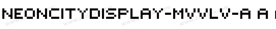 NeoncityDisplay-MVVLv字体转换 NeoncityDisplay-MVVLv字体转换