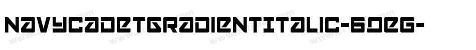 NavyCadetGradientItalic-6qeg字体转换 NavyCadetGradientItalic-6qeg字体转换