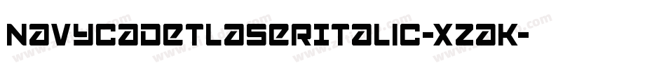 NavyCadetLaserItalic-xzaK字体转换 NavyCadetLaserItalic-xzaK字体转换