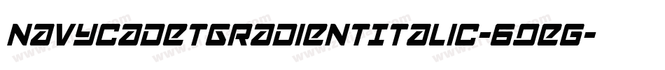 NavyCadetGradientItalic-6qeg字体转换 NavyCadetGradientItalic-6qeg字体转换