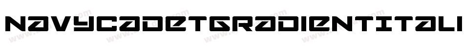 NavyCadetGradientItalic-6qeg字体转换 NavyCadetGradientItalic-6qeg字体转换