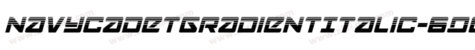 NavyCadetGradientItalic-6qeg字体转换 NavyCadetGradientItalic-6qeg字体转换