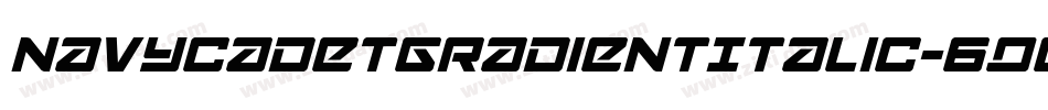 NavyCadetGradientItalic-6qeg字体转换 NavyCadetGradientItalic-6qeg字体转换