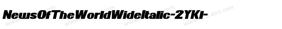 NewsOfTheWorldWideItalic-2YKl字体转换 NewsOfTheWorldWideItalic-2YKl字体转换