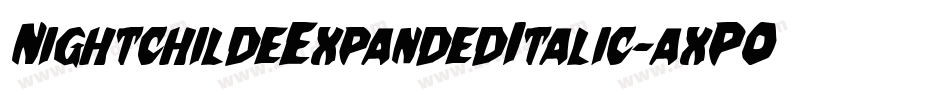 NightchildeExpandedItalic-axPOK字体转换