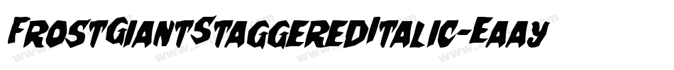 FrostGiantStaggeredItalic-EaayW字体转换 FrostGiantStaggeredItalic-EaayW字体转换