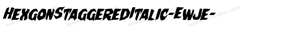 HexgonStaggeredItalic-Ewje字体转换