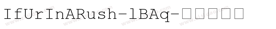 IfUrInARush-lBAq字体转换