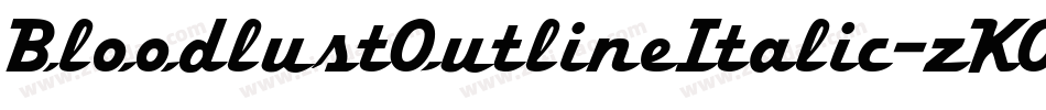 BloodlustOutlineItalic-zKOl字体转换