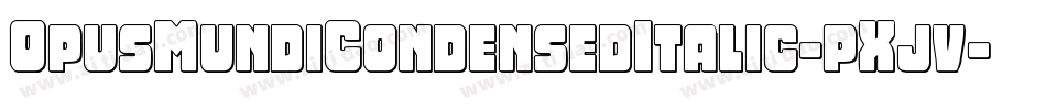OpusMundiCondensedItalic-pXjv字体转换