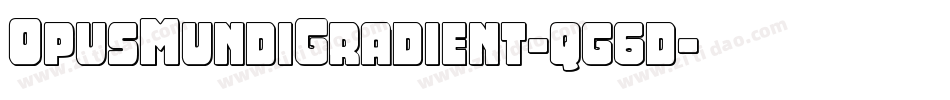 OpusMundiGradient-qg6d字体转换 OpusMundiGradient-qg6d字体转换