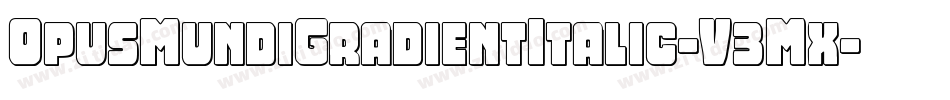 OpusMundiGradientItalic-V3Mx字体转换
